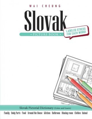 Książka Slovak Picture Book: Slovak Pictorial Dictionary (Color and Learn) Wai Cheung