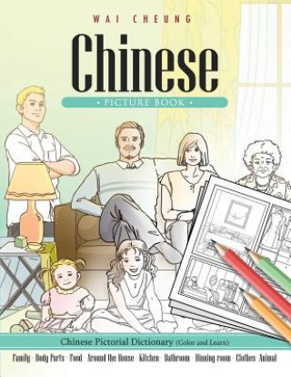 Könyv Chinese Picture Book: Chinese Pictorial Dictionary (Color and Learn) Wai Cheung