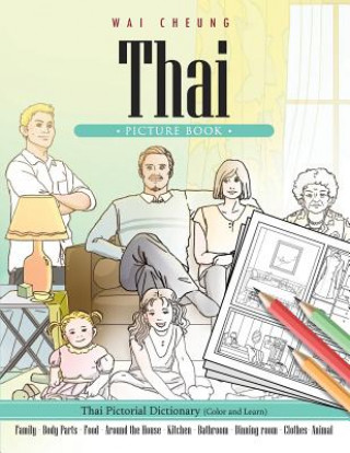 Könyv Thai Picture Book: Thai Pictorial Dictionary (Color and Learn) Wai Cheung