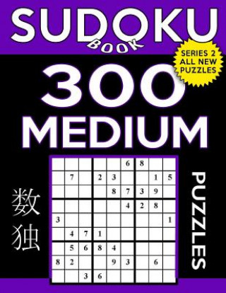 Book Sudoku Book 300 Medium Puzzles: Sudoku Puzzle Book With Only One Level of Difficulty Sudoku Book