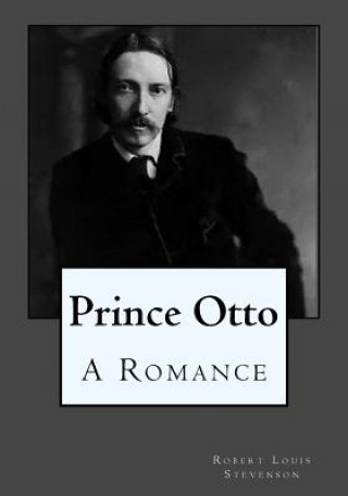 Kniha Prince Otto: A Romance Robert Louis Stevenson