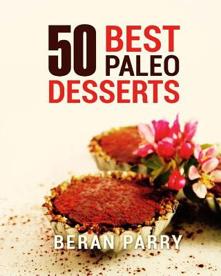 Könyv PALEO Diet 50 Best Paleo Desserts Beran Parry