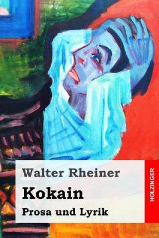 Kniha Kokain: Prosa und Lyrik Walter Rheiner