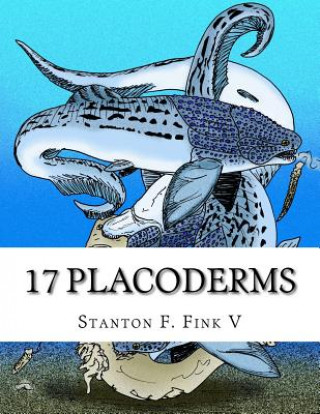 Knjiga 17 Placoderms: Everyone Should Know About MR Stanton Fordice Fink V