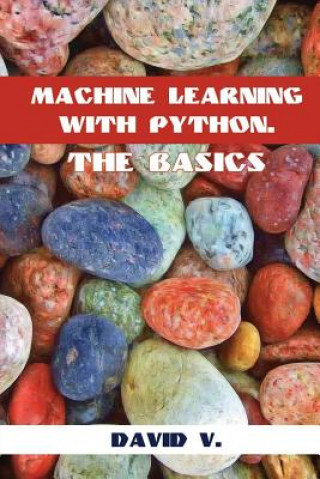 Książka Machine Learning with Python: The Basics David V