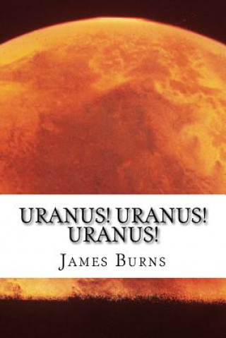 Kniha Uranus! Uranus! Uranus! James Burns