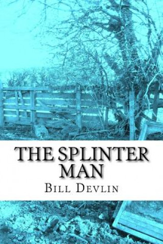 Kniha The Splinter Man Mr Bill Devlin