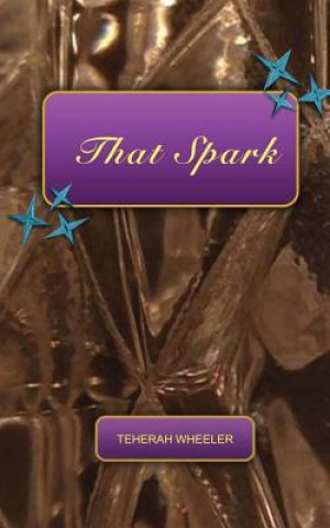 Buch That Spark Teherah Wheeler