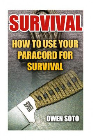 Kniha Survival: How To Use Your Paracord For Survival Owen Soto