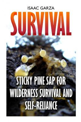 Książka Survival: Sticky Pine Sap For Wilderness Survival And Self-Reliance Isaac Garza