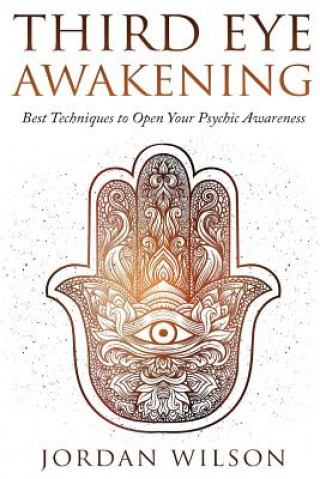 Kniha Third Eye Awakening: Best Techniques to Open Your Psychic Awareness Jordan Wilson