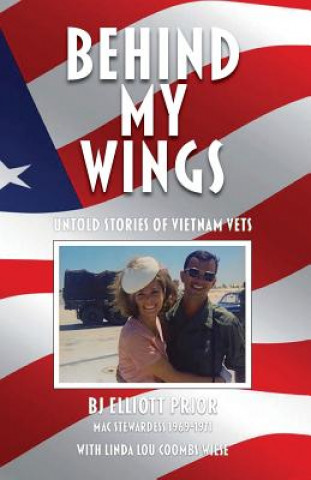 Kniha Behind My Wings: Untold Stories of Vietnam Vets Bj Elliott Prior