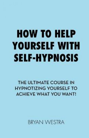 Book How to Help Yourself With Self-Hypnosis Bryan Westra