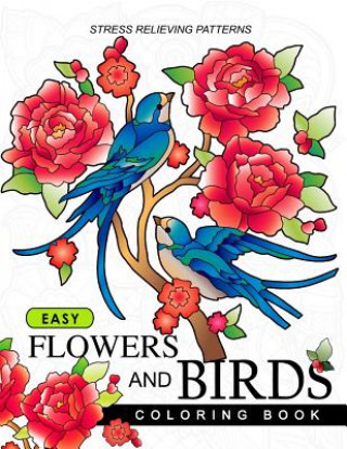 Kniha Easy Flowers and Birds Coloring book: hand drawn pictures and easy designs for grown ups Adult Coloring Book