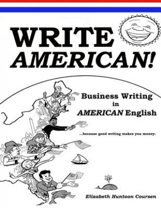 Könyv Write AMERICAN!: Business Writing in American English Elizabeth Huntoon Coursen