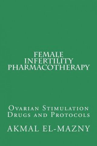 Книга Female Infertility Pharmacotherapy Akmal El-Mazny