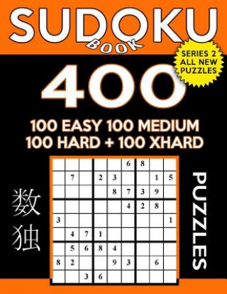 Kniha Sudoku Book 400 Puzzles, 100 Easy, 100 Medium, 100 Hard and 100 Extra Hard: Sudoku Puzzle Book With Four Levels of Difficulty To Improve Your Game Sudoku Book