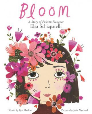 Книга Bloom: A Story of Fashion Designer Elsa Schiaparelli Kyo Maclear