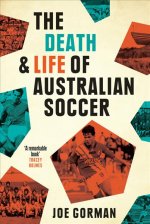 Carte Death and Life of Australian Soccer JOE GORMAN