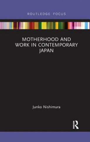 Carte Motherhood and Work in Contemporary Japan Junko