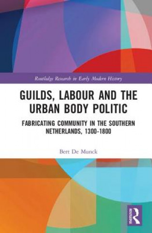 Libro Guilds, Labour and the Urban Body Politic De Munck