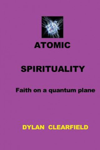 Libro Atomic Spirituality DYLAN CLEARFIELD