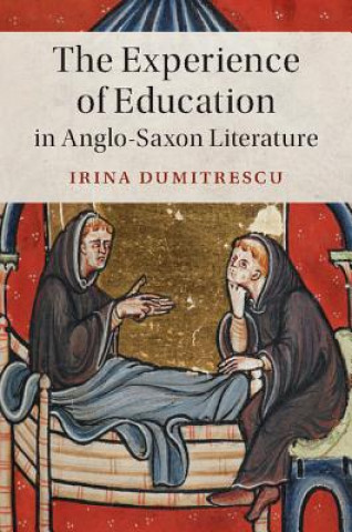 Carte Experience of Education in Anglo-Saxon Literature DUMITRESCU  IRINA