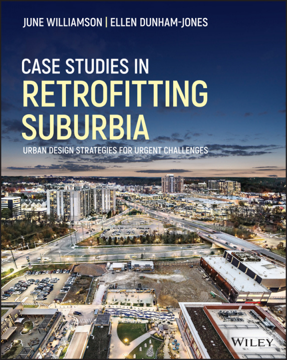 Book Case Studies in Retrofitting Suburbia - Urban Design Strategies for Urgent Challenges Ellen Dunham-Jones
