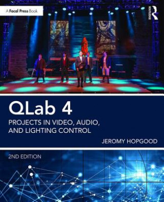 Könyv QLab 4 Jeromy (Associate Professor of Entertainment Design & Technology at Eastern Michigan University) Hopgood