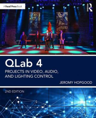 Книга QLab 4 Jeromy (Associate Professor of Entertainment Design & Technology at Eastern Michigan University) Hopgood