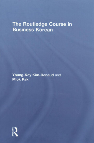 Kniha Routledge Course in Business Korean Young-Key Kim-Renaud