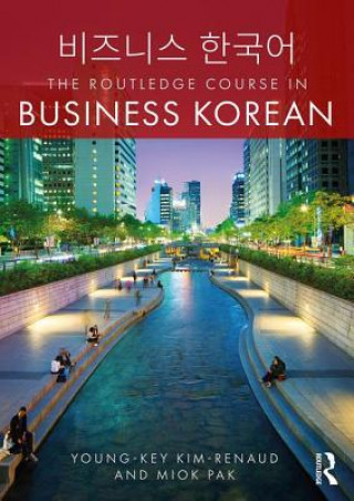 Könyv Routledge Course in Business Korean Young-Key (updated bank account details SF 903449 19.8.16 DB) Kim-Renaud