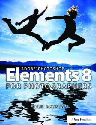 Kniha Adobe Photoshop Elements 8 for Photographers Philip Andrews