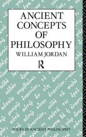 Kniha Ancient Concepts of Philosophy William Jordan