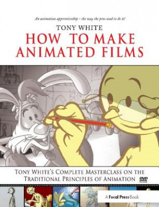 Knjiga How to Make Animated Films Tony White