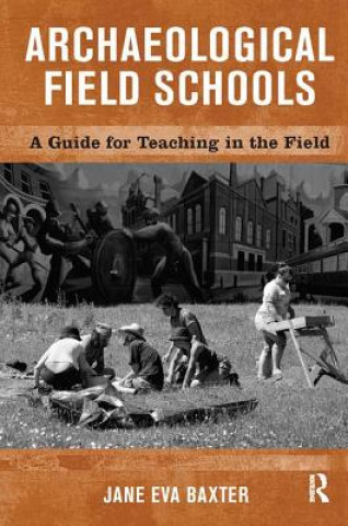 Libro Archaeological Field Schools Jane Eva Baxter