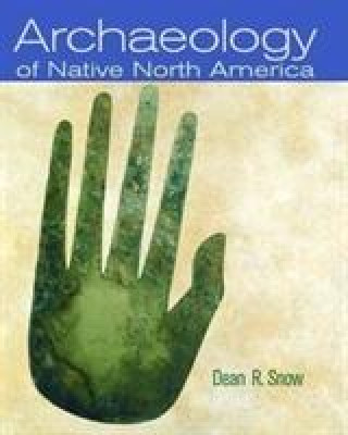 Kniha Archaeology of Native North America A. Snow