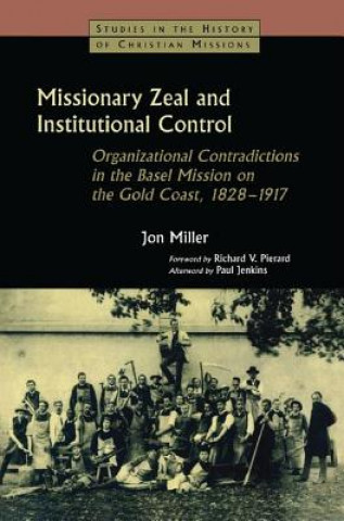 Kniha Missionary Zeal and Institutional Control Jon Miller