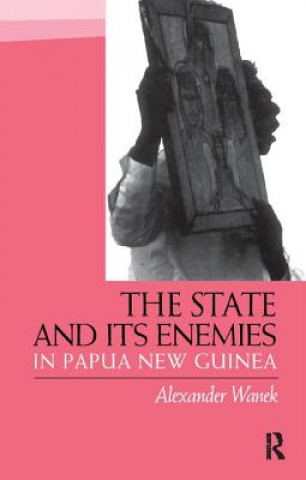 Book State and Its Enemies in Papua New Guinea Alexander Wanek