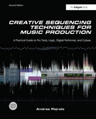 Kniha Creative Sequencing Techniques for Music Production Andrea Pejrolo