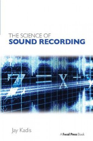Kniha Science of Sound Recording Jay Kadis