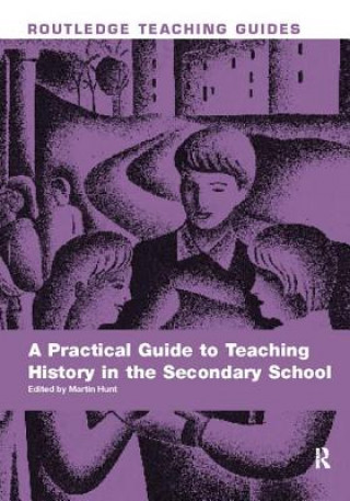 Kniha Practical Guide to Teaching History in the Secondary School 