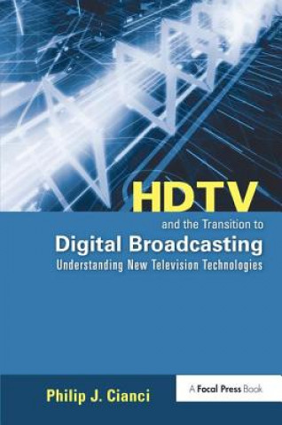 Книга HDTV and the Transition to Digital Broadcasting Philip Cianci
