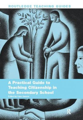 Kniha Practical Guide to Teaching Citizenship in the Secondary School 