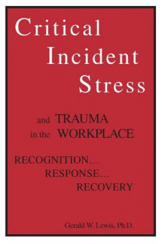 Kniha Critical Incident Stress And Trauma In The Workplace Gerald W. Lewis