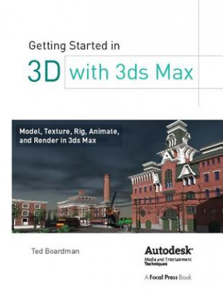 Carte Getting Started in 3D with 3ds Max Ted Boardman