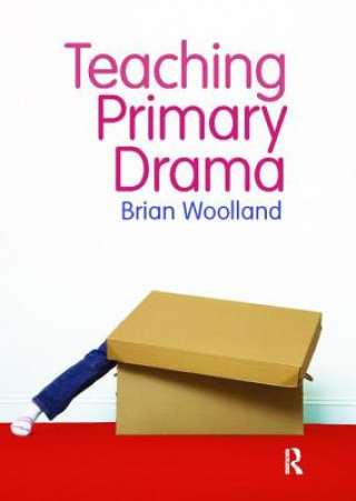 Buch Teaching Primary Drama Brian Woolland