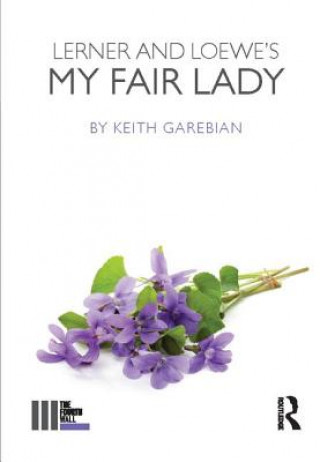 Książka Lerner and Loewe's My Fair Lady Keith Garebian