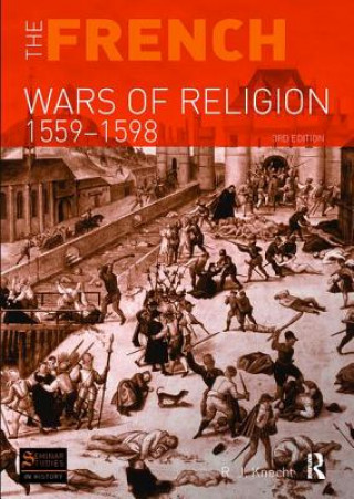 Kniha French Wars of Religion 1559-1598 R. J. Knecht