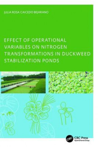 Kniha Effect of Operational Variables on Nitrogen Transformations in Duckweed Stabilization Ponds Julia Rosa Caicedo Bejarano